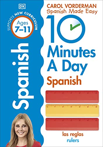 10 Minutes A Day Spanish, Ages 7-11 (Key Stage 2): Supports the National Curriculum, Confidence in Reading, Writing & Speaking
